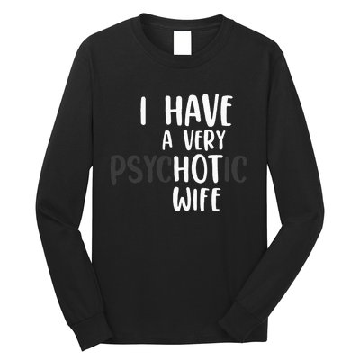 Funny Married Couple I have a very psychotic wife hot wife Long Sleeve Shirt