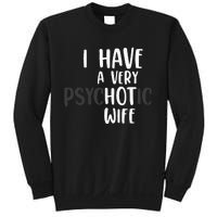 Funny Married Couple I have a very psychotic wife hot wife Sweatshirt