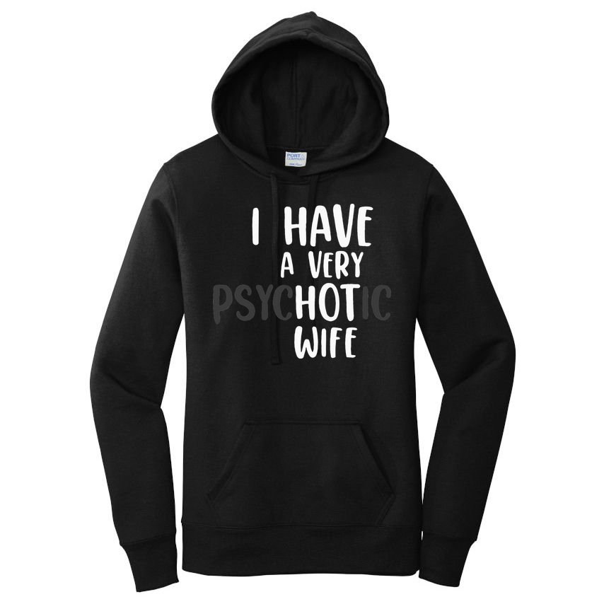 Funny Married Couple I have a very psychotic wife hot wife Women's Pullover Hoodie