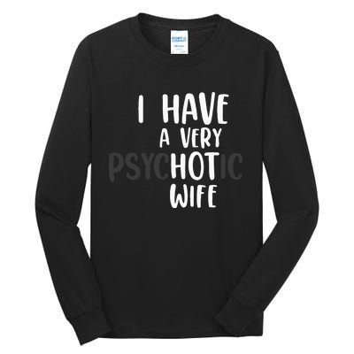 Funny Married Couple I have a very psychotic wife hot wife Tall Long Sleeve T-Shirt