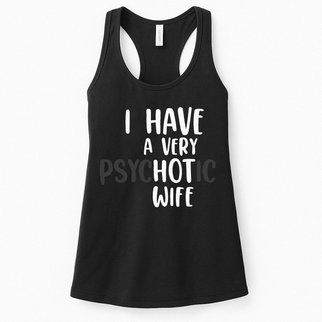 Funny Married Couple I have a very psychotic wife hot wife Womens Tank Top