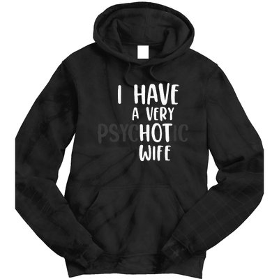 Funny Married Couple I have a very psychotic wife hot wife Tie Dye Hoodie