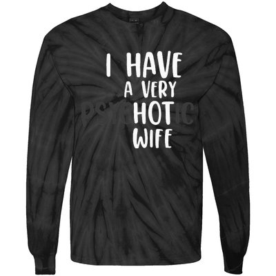 Funny Married Couple I have a very psychotic wife hot wife Tie-Dye Long Sleeve Shirt