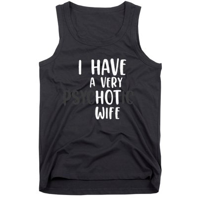 Funny Married Couple I have a very psychotic wife hot wife Tank Top