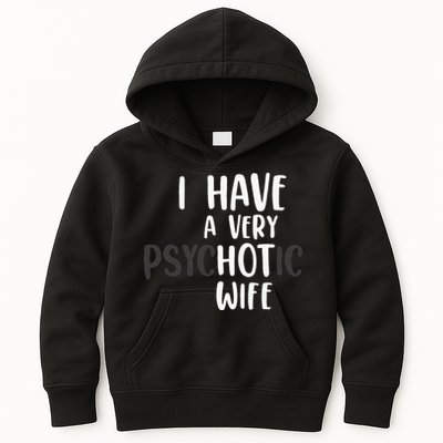 Funny Married Couple I have a very psychotic wife hot wife Kids Hoodie
