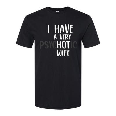 Funny Married Couple I have a very psychotic wife hot wife Softstyle CVC T-Shirt