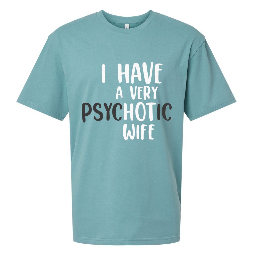 Funny Married Couple I have a very psychotic wife hot wife Sueded Cloud Jersey T-Shirt