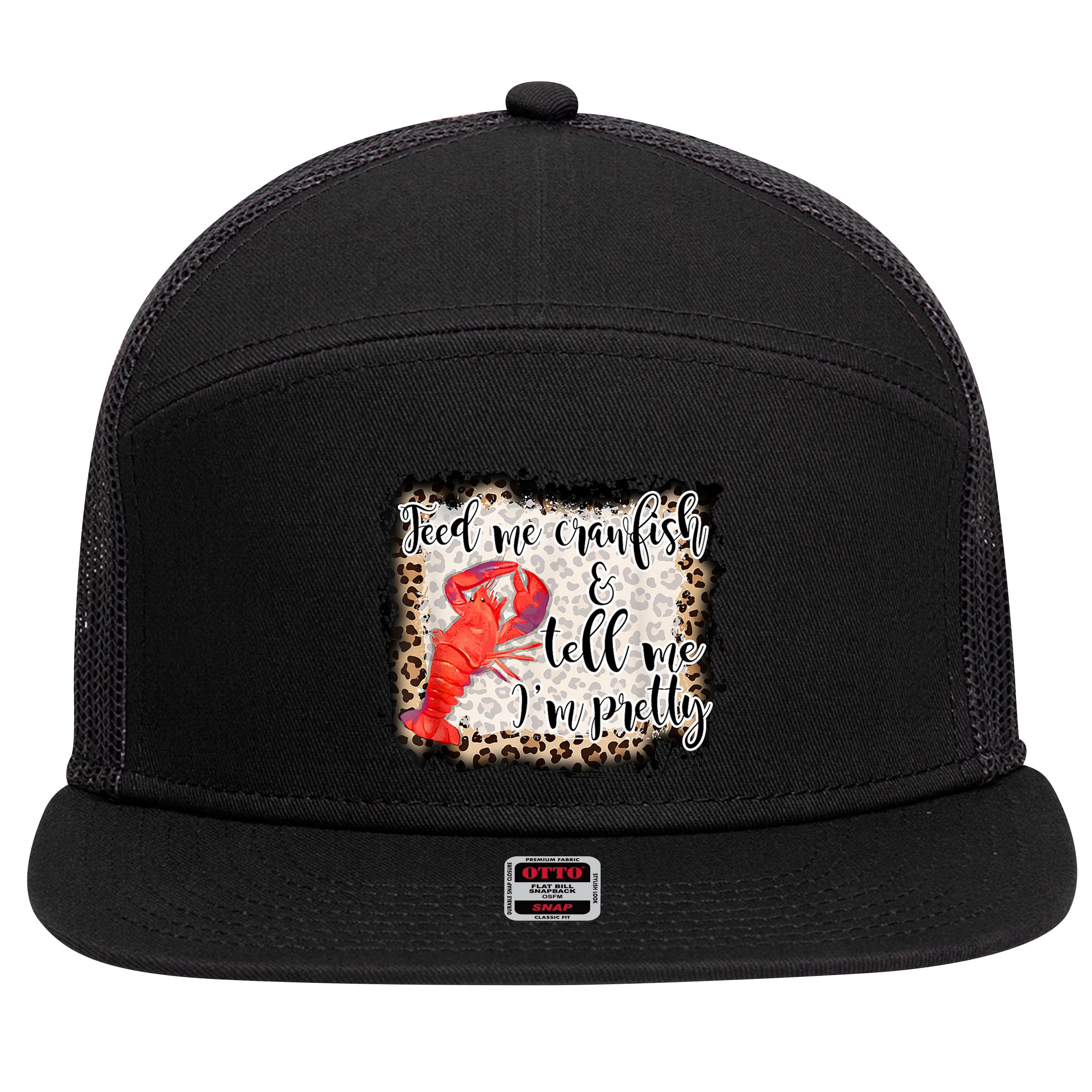 Feed Me Crawfish And Tell Me Im Pretty Crawfish Season Gift 7 Panel Mesh Trucker Snapback Hat