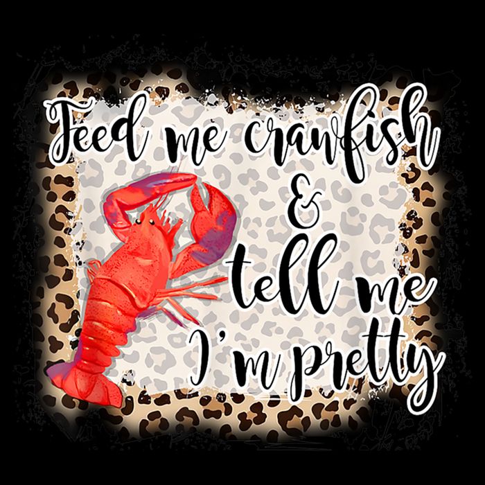 Feed Me Crawfish And Tell Me Im Pretty Crawfish Season Gift Bucket Hat
