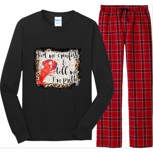 Feed Me Crawfish And Tell Me Im Pretty Crawfish Season Gift Long Sleeve Pajama Set