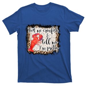 Feed Me Crawfish And Tell Me Im Pretty Crawfish Season Gift T-Shirt