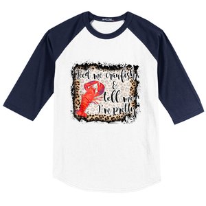 Feed Me Crawfish And Tell Me Im Pretty Crawfish Season Gift Baseball Sleeve Shirt