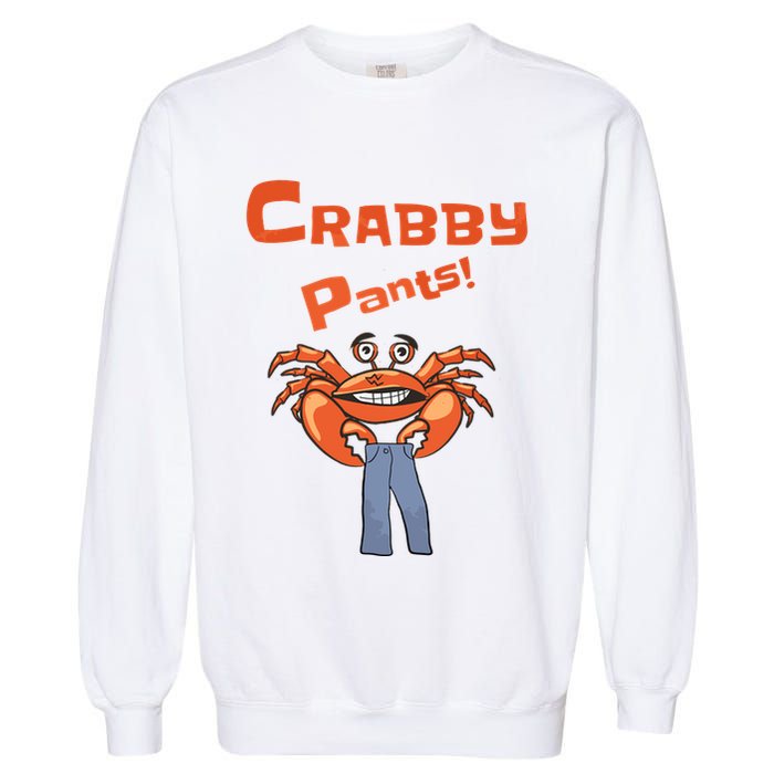 Funny Meme Crabby Pants With Crab Garment-Dyed Sweatshirt