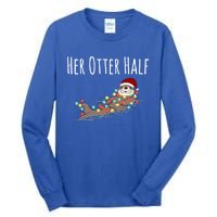 Funny Matching Couple His And Her Otter Half Ugly Christmas Gift Tall Long Sleeve T-Shirt