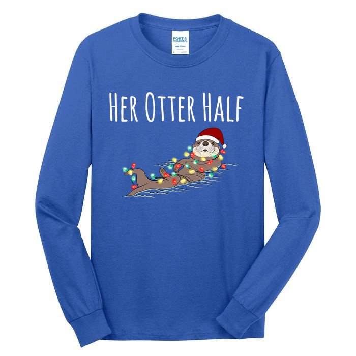 Funny Matching Couple His And Her Otter Half Ugly Christmas Gift Tall Long Sleeve T-Shirt