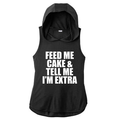 Feed Me Cake And Tell Me Im Extra Funny Pie Holiday Top Gift Ladies PosiCharge Tri-Blend Wicking Draft Hoodie Tank