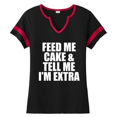 Feed Me Cake And Tell Me Im Extra Funny Pie Holiday Top Gift Ladies Halftime Notch Neck Tee