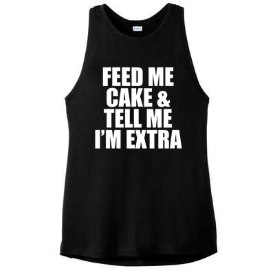 Feed Me Cake And Tell Me Im Extra Funny Pie Holiday Top Gift Ladies PosiCharge Tri-Blend Wicking Tank