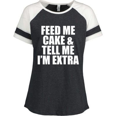 Feed Me Cake And Tell Me Im Extra Funny Pie Holiday Top Gift Enza Ladies Jersey Colorblock Tee