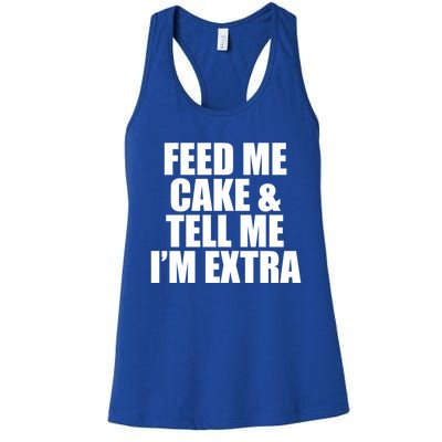 Feed Me Cake And Tell Me Im Extra Funny Pie Holiday Top Gift Women's Racerback Tank