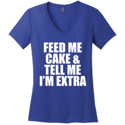 Feed Me Cake And Tell Me Im Extra Funny Pie Holiday Top Gift Women's V-Neck T-Shirt