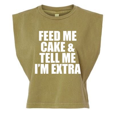 Feed Me Cake And Tell Me Im Extra Funny Pie Holiday Top Gift Garment-Dyed Women's Muscle Tee