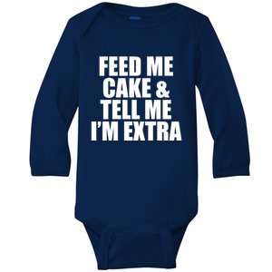 Feed Me Cake And Tell Me Im Extra Funny Pie Holiday Top Gift Baby Long Sleeve Bodysuit