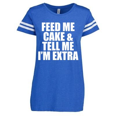 Feed Me Cake And Tell Me Im Extra Funny Pie Holiday Top Gift Enza Ladies Jersey Football T-Shirt