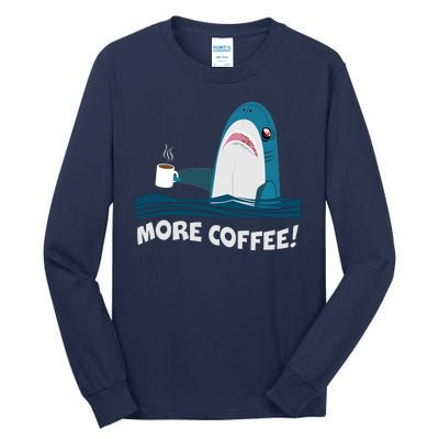 Funny More Coffee Shark Tall Long Sleeve T-Shirt