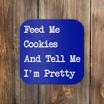 Feed Me Cookies And Tell Me Im Pretty Funny Cookie Lover Gift Coaster