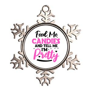 Feed Me Candies And Tell Me I'm Pretty Great Gift Metallic Star Ornament