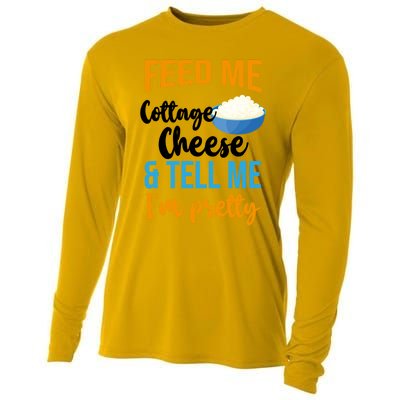 Feed Me Cottage Cheese And Tell Me Im Pretty Gift Cooling Performance Long Sleeve Crew