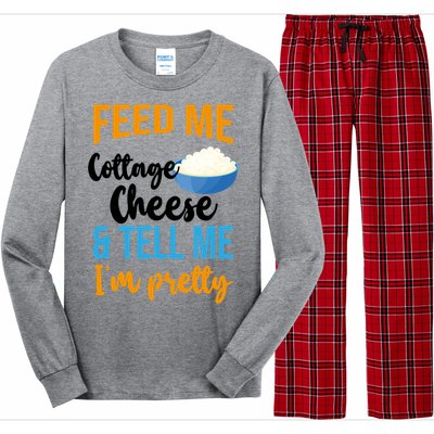 Feed Me Cottage Cheese And Tell Me Im Pretty Gift Long Sleeve Pajama Set