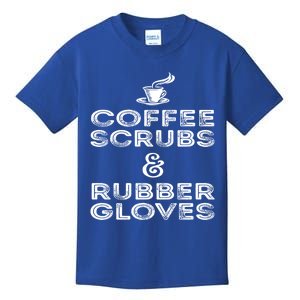 Funny Medical : Coffee Scrubs And Rubber Gloves Gift Kids T-Shirt