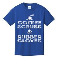 Funny Medical : Coffee Scrubs And Rubber Gloves Gift Kids T-Shirt