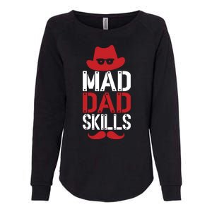 Father Mad Dad Skills Funny Dad Gift Womens California Wash Sweatshirt