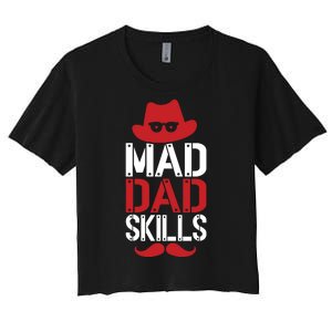 Father Mad Dad Skills Funny Dad Gift Women's Crop Top Tee