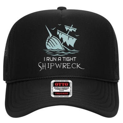 Funny Mom Dad Quote I Run A Tight Shipwreck High Crown Mesh Back Trucker Hat