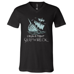 Funny Mom Dad Quote I Run A Tight Shipwreck V-Neck T-Shirt