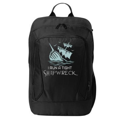 Funny Mom Dad Quote I Run A Tight Shipwreck City Backpack