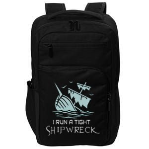 Funny Mom Dad Quote I Run A Tight Shipwreck Impact Tech Backpack