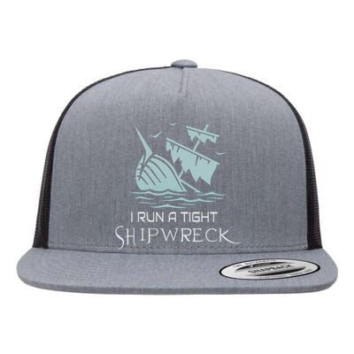 Funny Mom Dad Quote I Run A Tight Shipwreck Flat Bill Trucker Hat