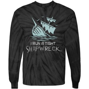 Funny Mom Dad Quote I Run A Tight Shipwreck Tie-Dye Long Sleeve Shirt