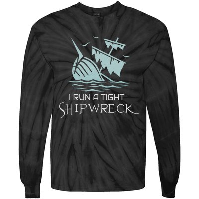 Funny Mom Dad Quote I Run A Tight Shipwreck Tie-Dye Long Sleeve Shirt