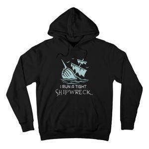 Funny Mom Dad Quote I Run A Tight Shipwreck Tall Hoodie