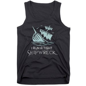 Funny Mom Dad Quote I Run A Tight Shipwreck Tank Top