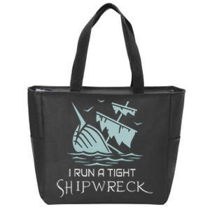 Funny Mom Dad Quote I Run A Tight Shipwreck Zip Tote Bag