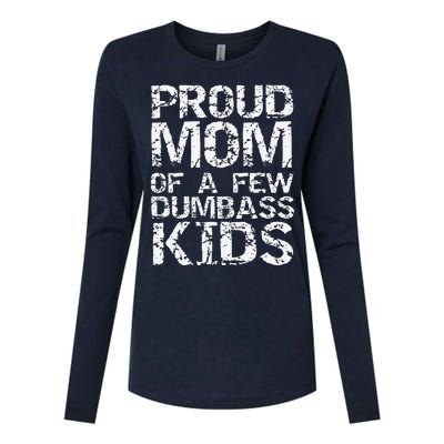 Funny MotherS Day Joke Gift Proud Mom Of A Few Dumbass Womens Cotton Relaxed Long Sleeve T-Shirt