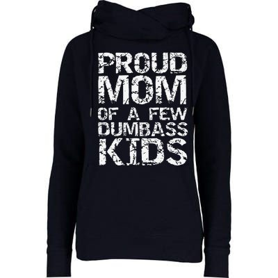 Funny MotherS Day Joke Gift Proud Mom Of A Few Dumbass Womens Funnel Neck Pullover Hood