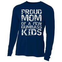 Funny MotherS Day Joke Gift Proud Mom Of A Few Dumbass Cooling Performance Long Sleeve Crew